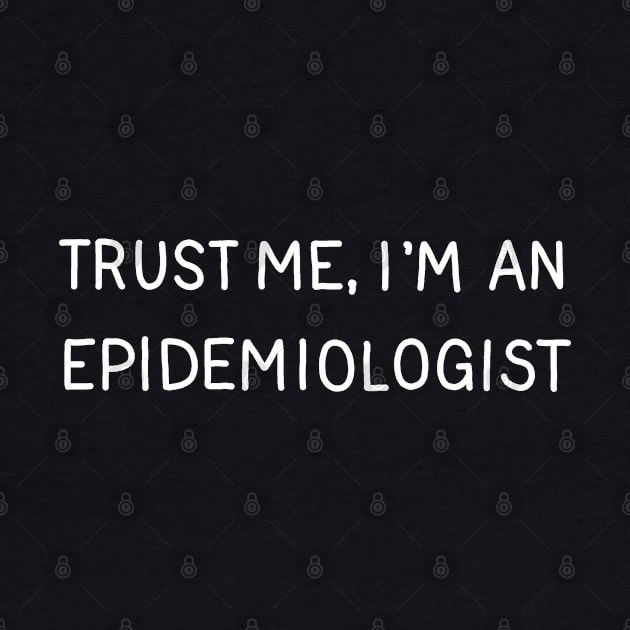 Trust Me, I'm An Epidemiologist by valentinahramov